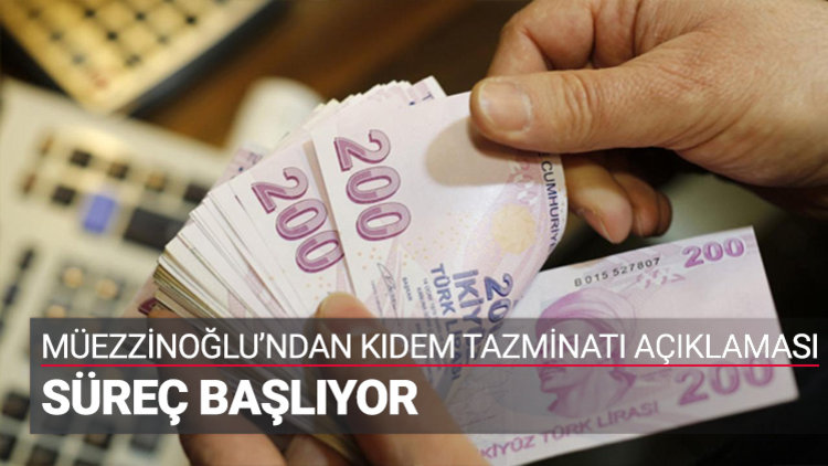 Müezzinoğlu'ndan kıdem tazminatı açıklaması