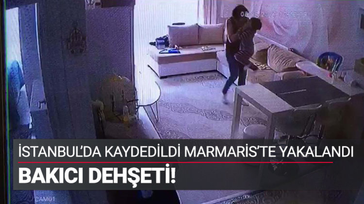 Bakıcı dehşeti saniye saniye kaydedildi