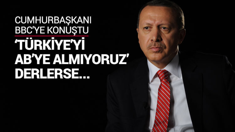 Cumhurbaşkanı Erdoğan BBC'ye konuştu