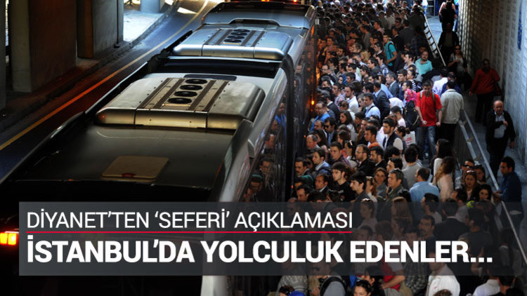 'Büyükşehirlerde yolculuk edenler seferi sayılır'