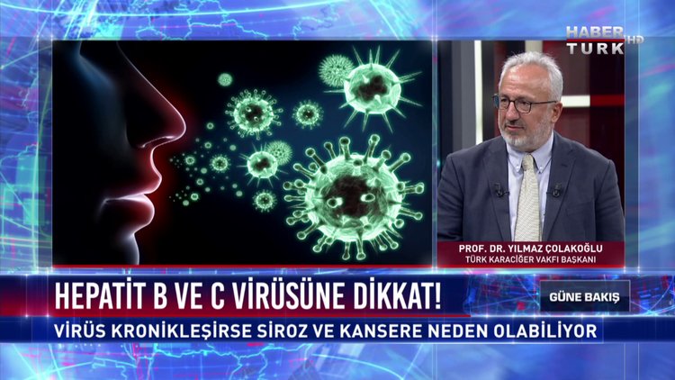Güne Bakış - 28 Temmuz 2017 - Hepatit B - C Virüsü ( Yılmaz Çolakoğlu)