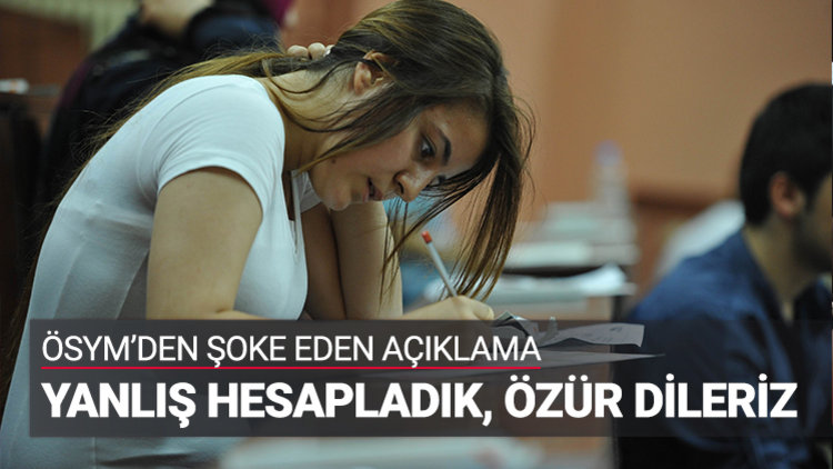 ÖSYM&#039;den &#039;yanlış hesapladık&#039; açıklaması