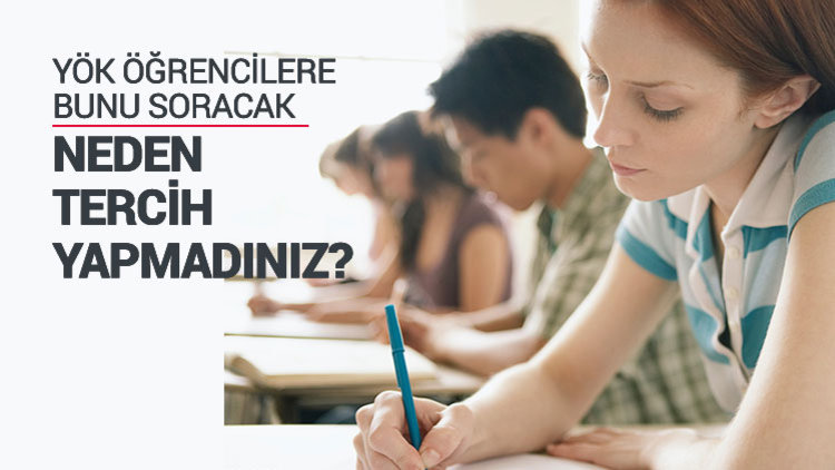 YÖK neden tercih yapmadıklarını soracak