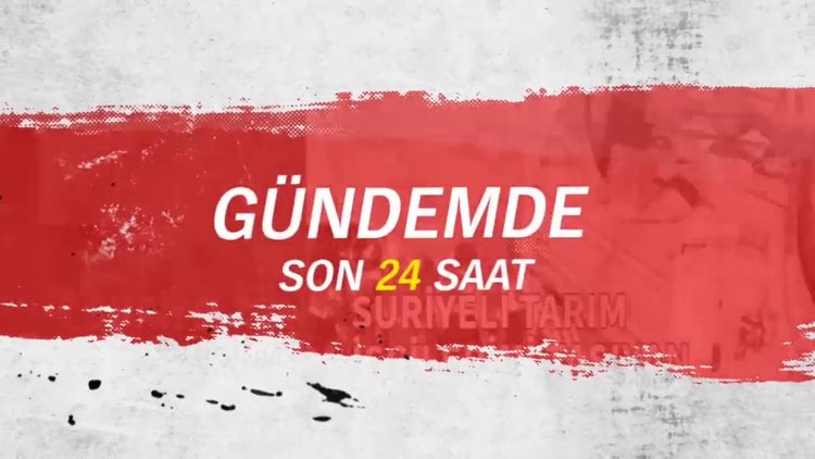 Gündemde son 24 saat (24 Ağustos 2017)
