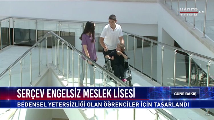 SERÇEV Engelsiz Meslek Lisesi Eğitime Başladı 