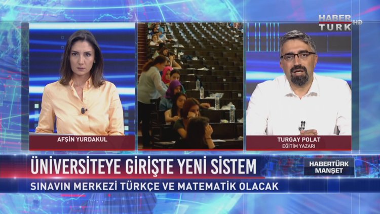 Üniversiteye Girişte Yeni Sistem - 26 Eylül 2017 (Turgay Polat)