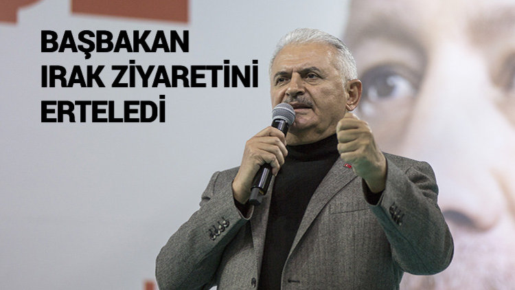 Başbakan Yıldırım&#039;ın Irak ziyareti ertelendi