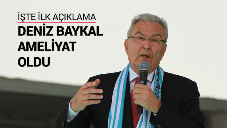 Deniz Baykal ameliyat oldu
