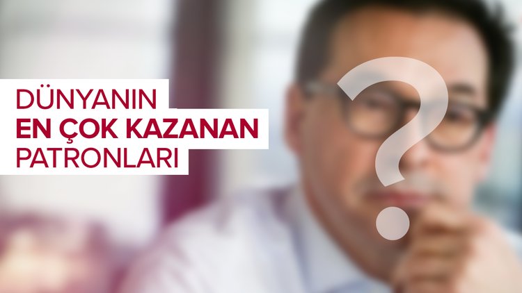 Dünyanın en çok kazanan patronları