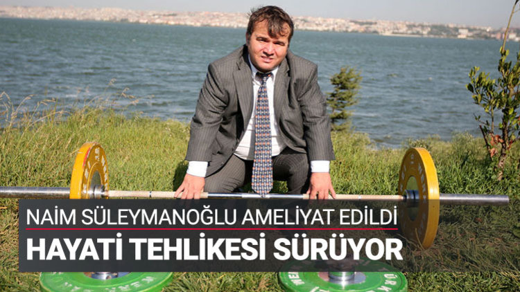 Naim Süleymanoğlu&#039;nun sağlık durumu