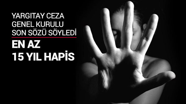 15 yıl hapis cezası verilecek