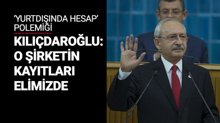 Kılıçdaroğlu: Banka dekontları elimizde