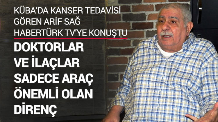 Arif Sağ kanseri yendi mi?