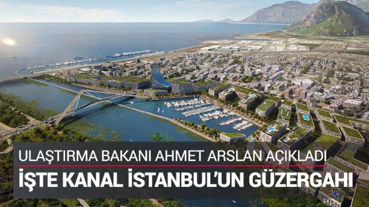 Kanal İstanbul'un güzergahı belli oldu