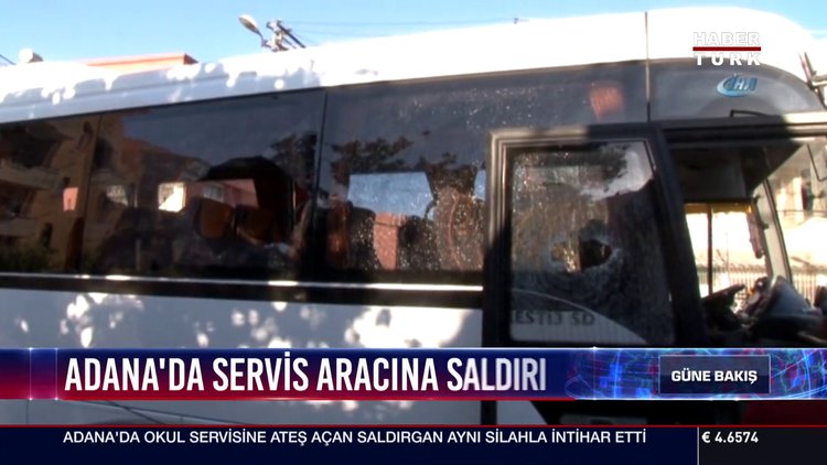 Adana'da servis aracına saldırı
