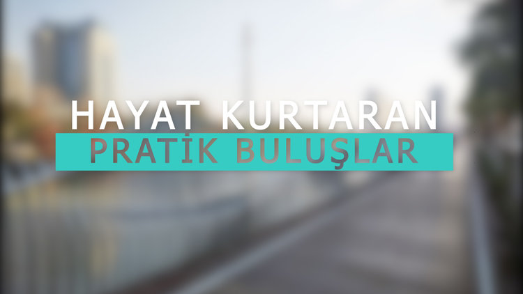 Hayat kurtaran pratik buluşlar
