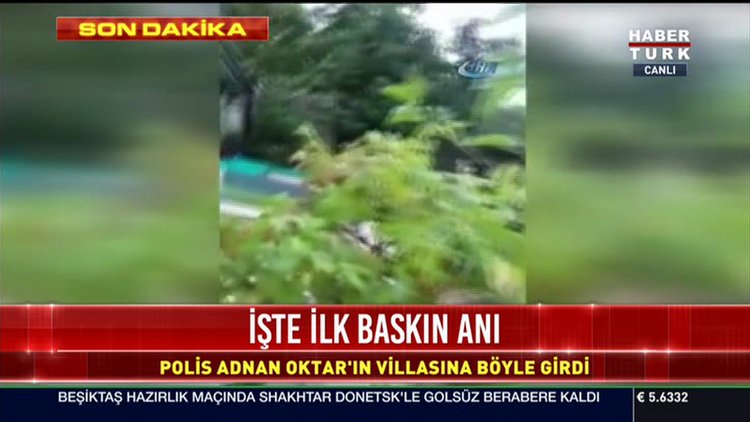 Adnan Oktar&#039;ın villasına böyle girildi! İşte ilk baskın anı