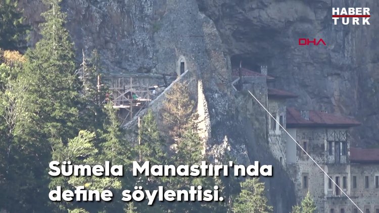 Sümela Manastırı'nda define söylentisi