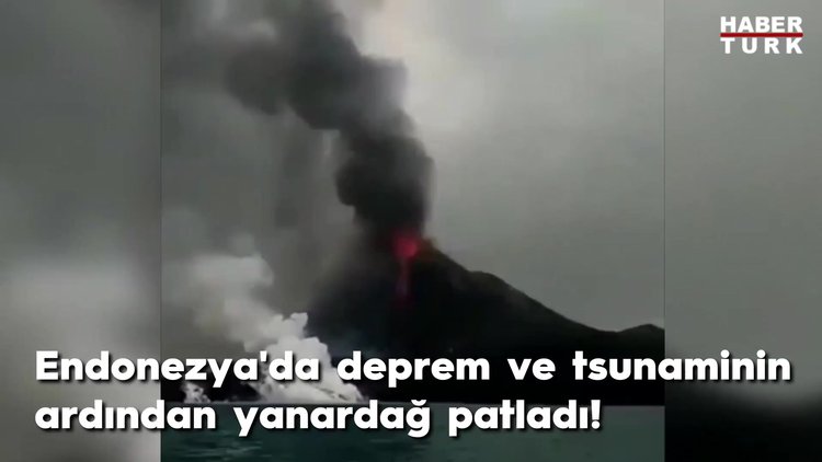 Endonezya'da deprem ve tsunaminin ardından yanardağ patladı!