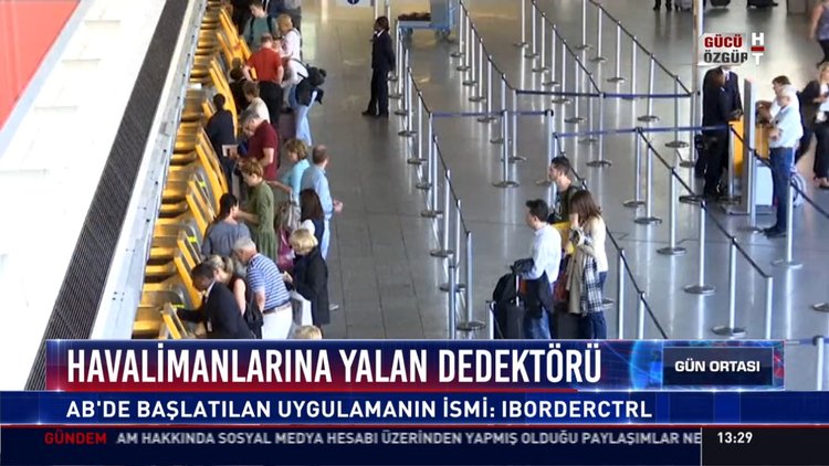 Havalimanlarına yalan dedektörü: AB'de başlatılan uygulamanın ismi: Iborderctrl