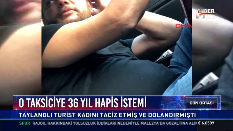 O taksiciye 36 yıl hapis istemi: Taylandlı turist kadını taciz etmiş ve dolandırmıştı