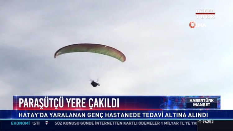 Paraşütçü yere çakıldı: Hatay'da yaralanan genç hastanede tedavi altına alındı