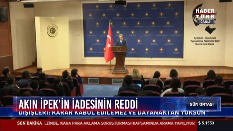 Akın İpek'in iadesinin reddi: Dışişleri: Karar kabul edilemez ve dayanaktan ypksun