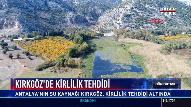 Kırkgöz'de kirlilik tehdidi: Antalya'nın su kaynağı Kırkgöz, kirlilik tehdidi altında