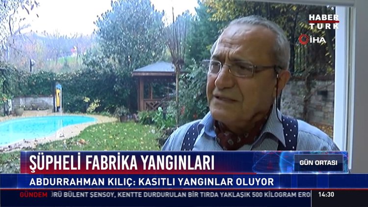 Şüpheli fabrika yangınları: Abdurrahman Kılıç: Kasıtlı yangınlar oluyor