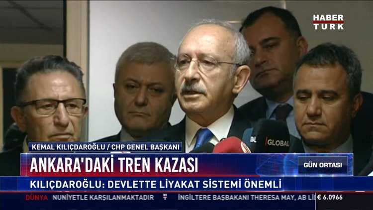 Ankara'daki tren kazası: Kılıçdaroğlu: Devlette liyakat sistemi önemli