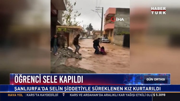 Öğrenci sele kapıldı: Şanlıurfa'da selin şiddetiyle sürüklenen kız kurtarıldı