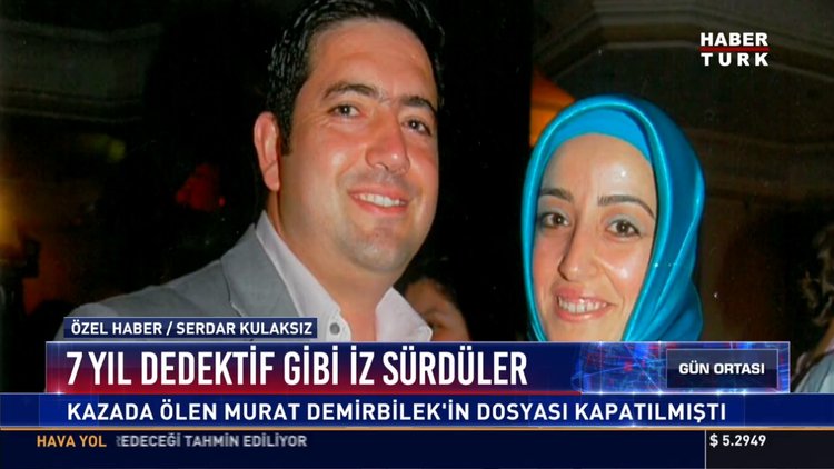 7 yıl dedektif gibi iz sürdüler: Kazada ölen Murat Demirbilek'in dosyası kapatılmıştı