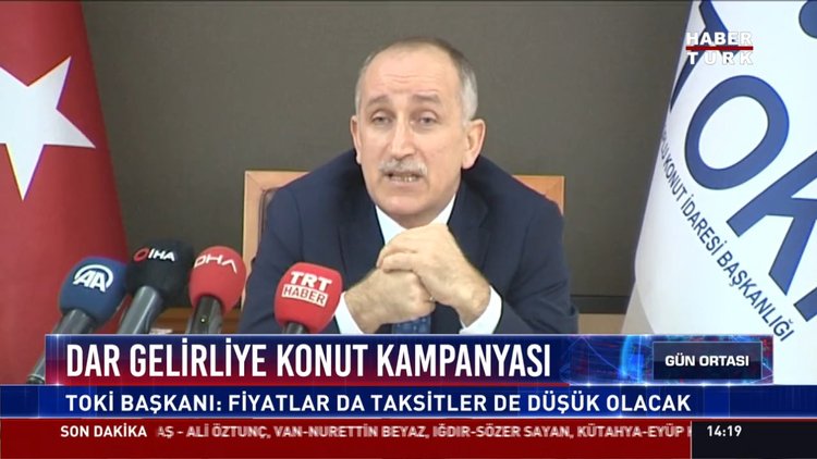 Dar gelirliye konut kampanyası: TOKİ Başkanı: Fiyatlar da taksitler de düşük olacak
