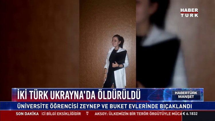 İki Türk Ukrayna'da öldürüldü: Üniversite öğrencisi Zeynep ve Buket evlerinde bıçaklandı