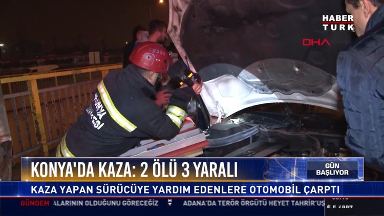 Konya'da kaza: 2 ölü 3 yaralı: Kaza yapan sürücüye yardım edenlere otomobil çarptı