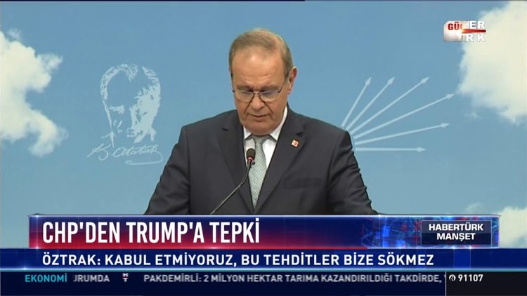 CHP'den Trump'a tepki: Öztrak: Kabul etmiyoruz, bu tehditler bize sökmez
