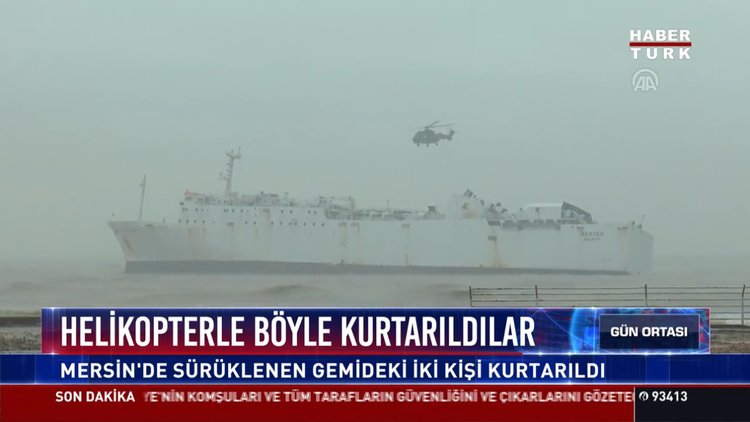 Helikopterle böyle kurtarıldılar: Mersin'de sürüklenen gemideki iki kişi kurtarıldı