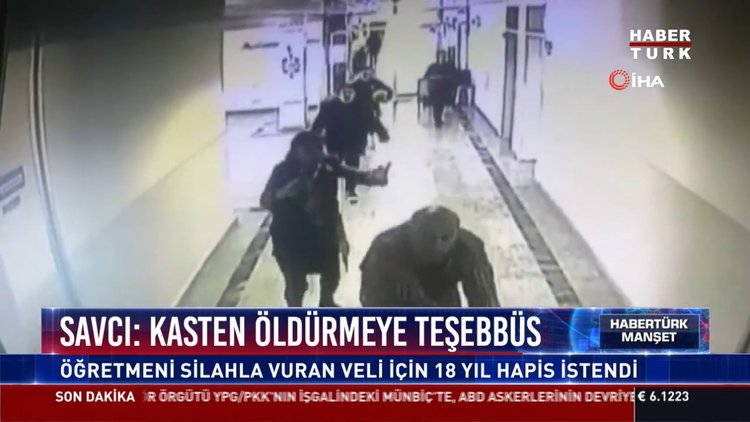 Savcı: Kasten öldürmeye teşebbüs: Öğretmeni silahla vuran veli için 18 yıl hapis istendi