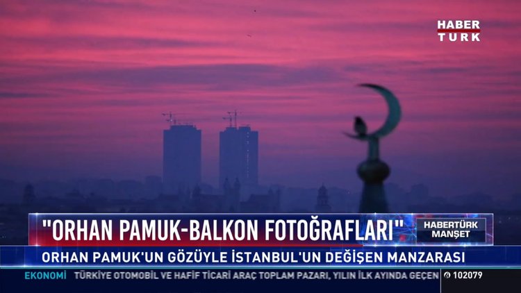 Orhan Pamuk-Balkon fotoğrafları: Orhan Pamuk'un gözüyle İstanbul'un değişen manzarası