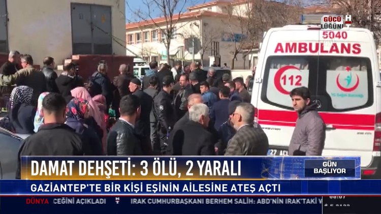 Damat dehşeti: 3 ölü, 2 yaralı: Gaziantep'te bir kişi eşinin ailesine ateş açtı