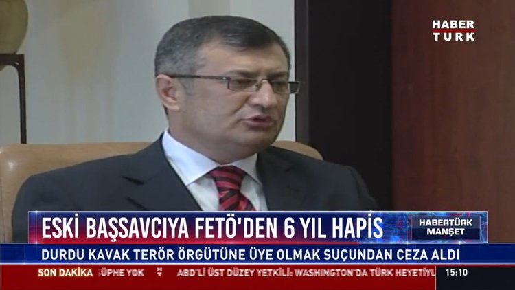 Eski Başsavcıya FETÖ'den 6 yıl hapis: Durdu Kavak terör örgütüne üye olmak suçundan ceza aldı