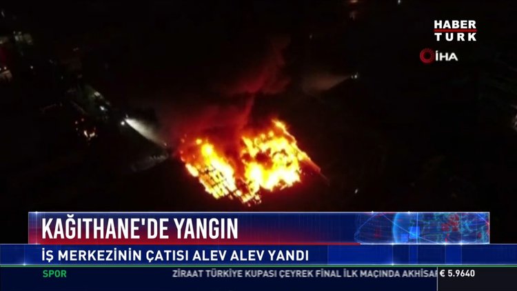 Kağıthane'de yangın: İş merkezinin çatısı alev alev yandı