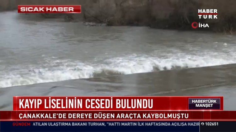 Kayıp liselinin cesedi bulundu: Çanakkale'de dereye düşen araçta kaybolmuştu