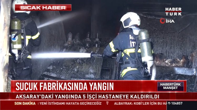 Sucuk fabrikasında yangın: Aksaray'daki yangında 5 işci hastaneye kaldırıldı