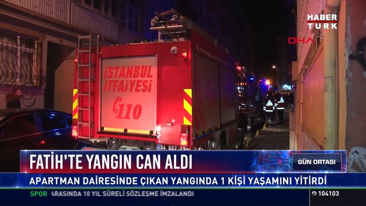 Fatih'te yangın can aldı: Apartman dairesinde çıkan yangında 1 kişi yaşamını yitirdi
