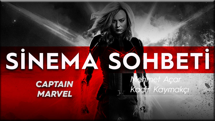 Mehmet Açar ve Kadir Kaymakçı ile 'Captain Marvel' filmi üzerine keyifli bir inceleme