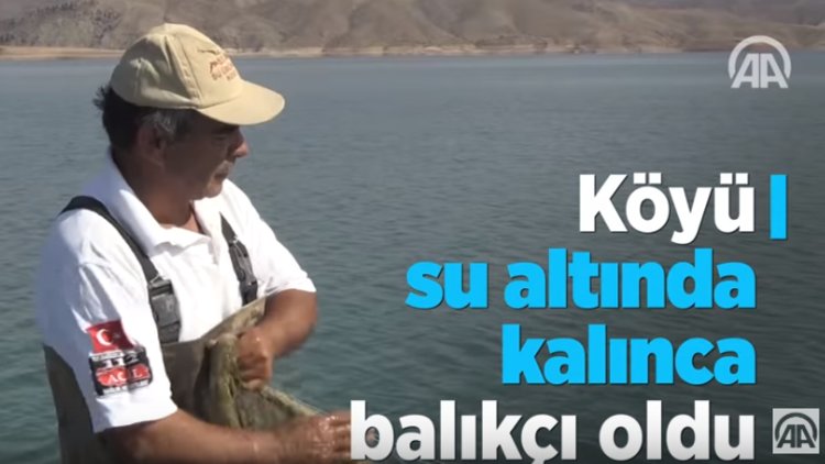 Köyü su altında kalınca balıkçı oldu