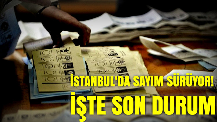 İstanbul seçim sonuçları 2019 ne zaman açıklanacak? Sayım sürüyor işte ayrıntılar...