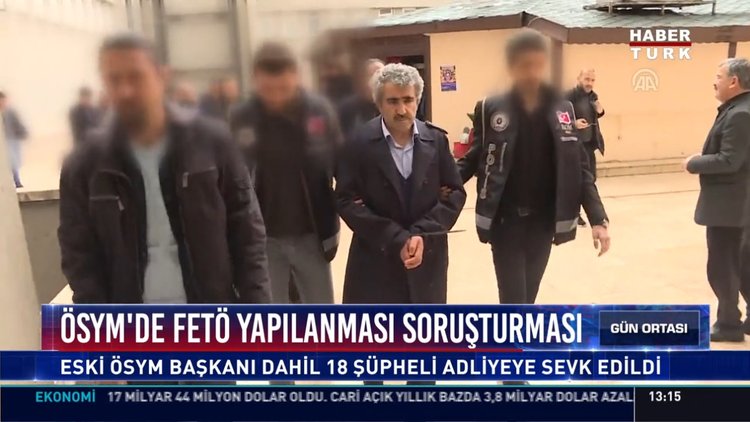 ÖSYM'de Fetö yapılanması soruşturması: Eski ÖSYM başkanı dahil 18 şüpheli adliyeye sevk edildi