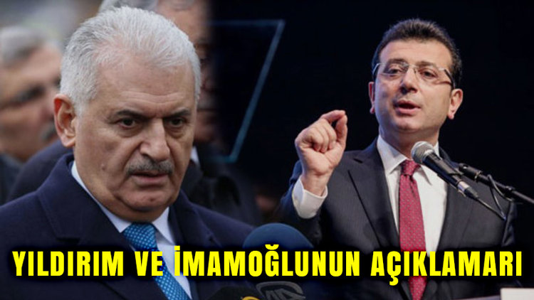 Binali Yıldırım ve Ekrem İmamoğlunun açıklamarı...